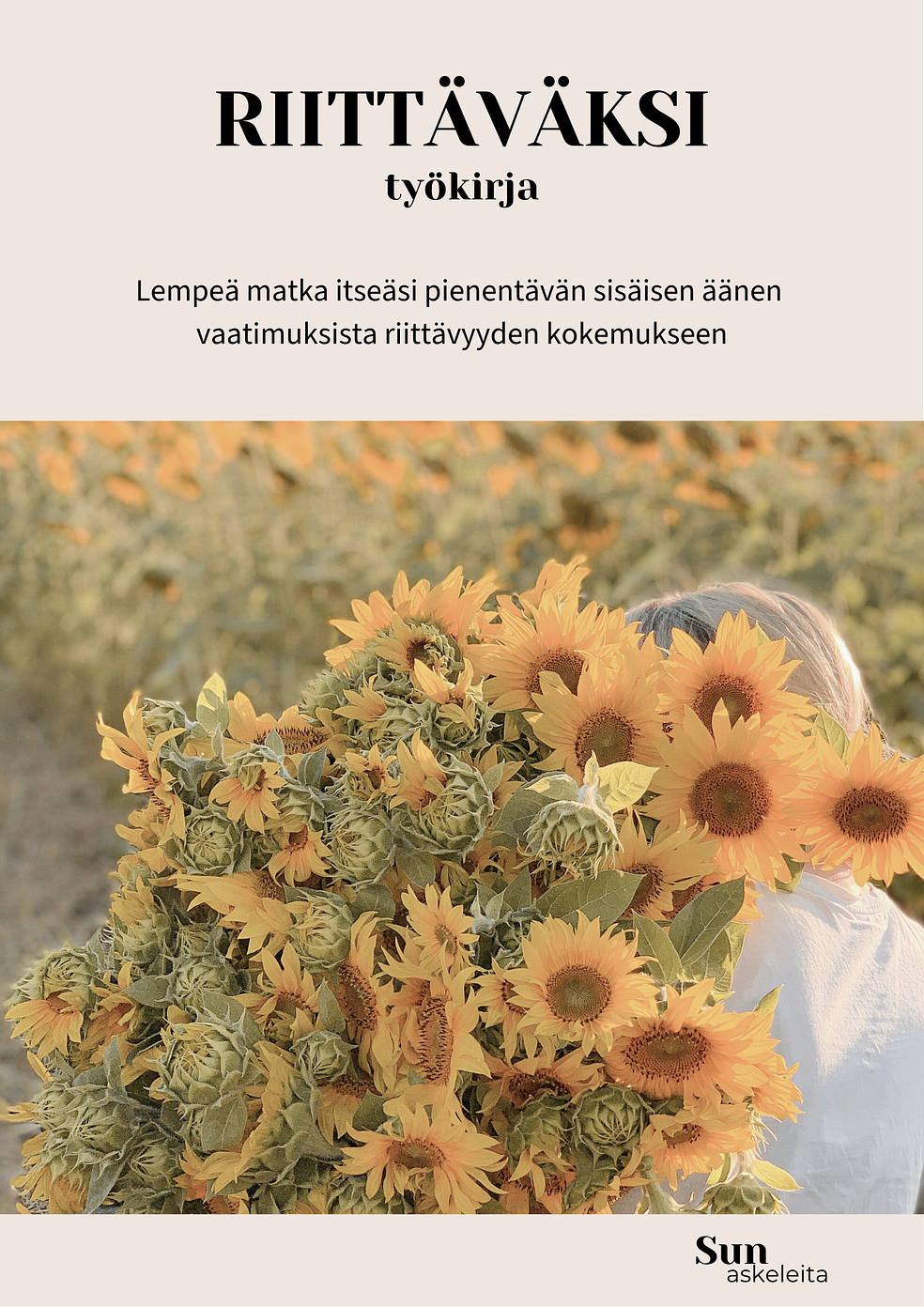 Riittäväksi - Lempeä matka itseäsi pienentävän sisäisen äänen vaatimuksista riittävyyden kokemukseen by SunAskeleita